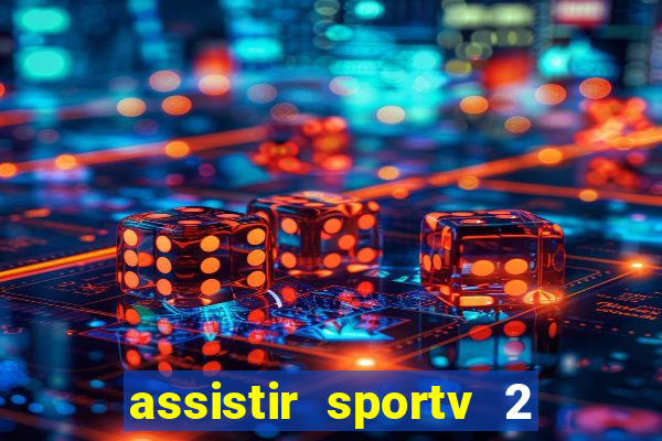 assistir sportv 2 ao vivo futemax